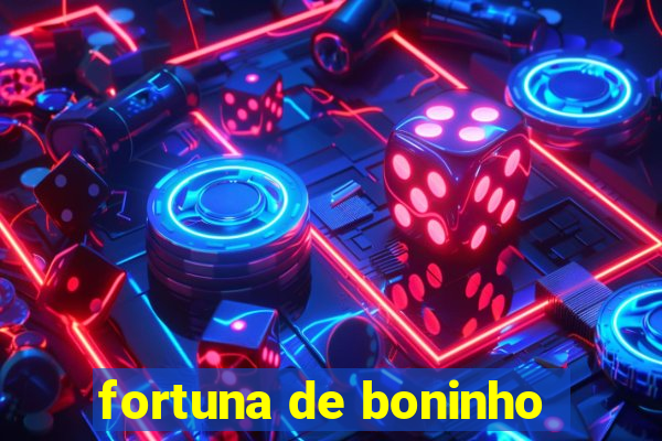 fortuna de boninho